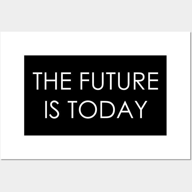 the future is today Wall Art by Oyeplot